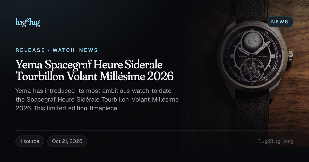 Yema Spacegraf Heure Siderale Tourbillon Volant Millésime 2026 · lug²lug